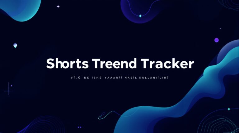 Shorts Trend Tracker v1.0: Ne İşe Yarar? Nasıl Kullanılır?