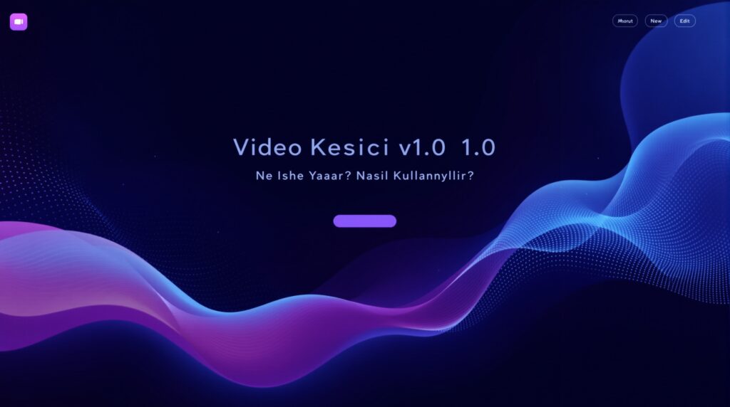 Video Kesici v1.0: Ne İşe Yarar? Nasıl Kullanılır?