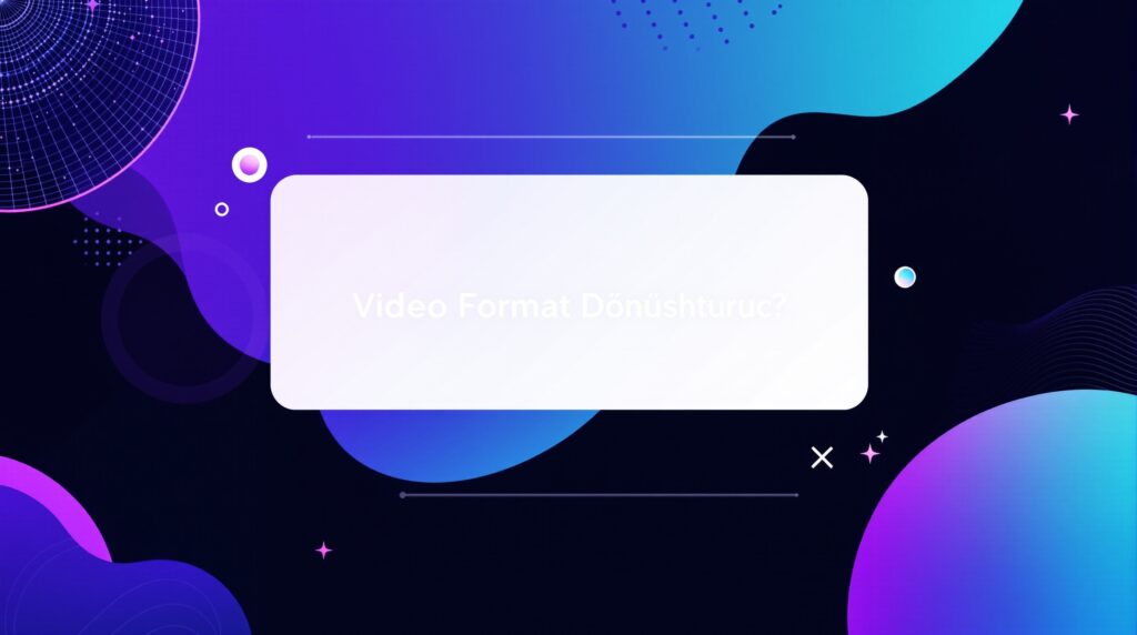 Video Format Dönüştürücü v1.0: Ne İşe Yarar? Nasıl Kullanılır?