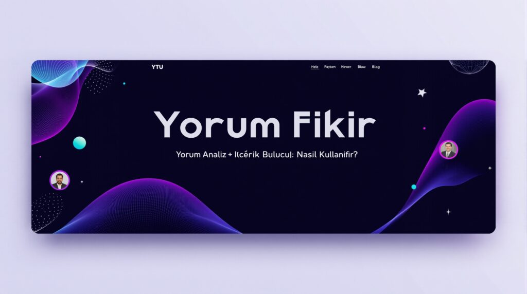 Yorum Fikir — YT Yorum Analiz + İçerik Boşluk Bulucu: Ne İşe Yarar? Nasıl Kullanılır?